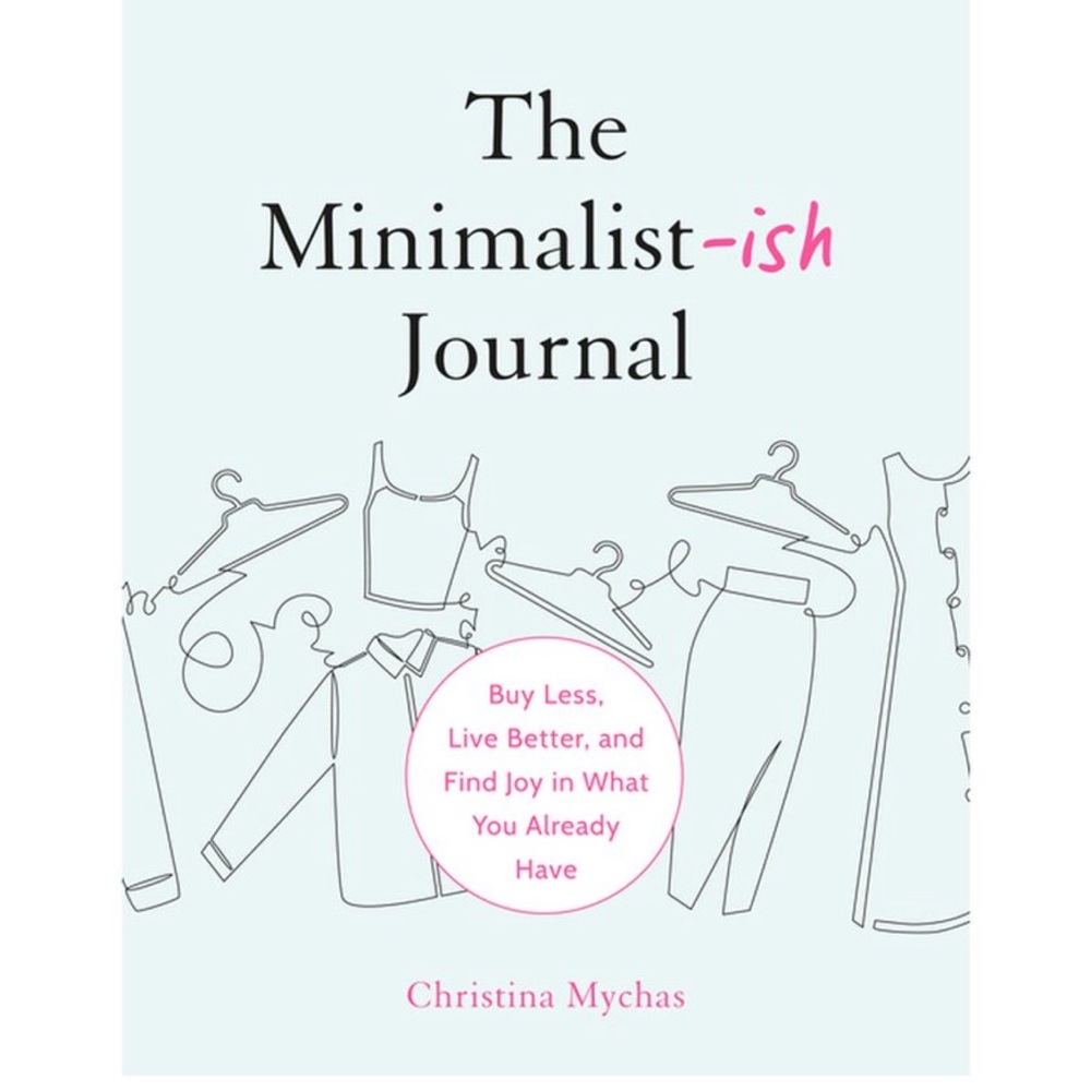 The Minimalist-Ish Journal: Buy Less, Live Better, and Find Joy…